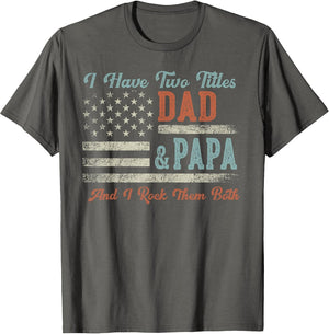 I Have Two Titles Dad & Papa I Rock Them Both - Papa