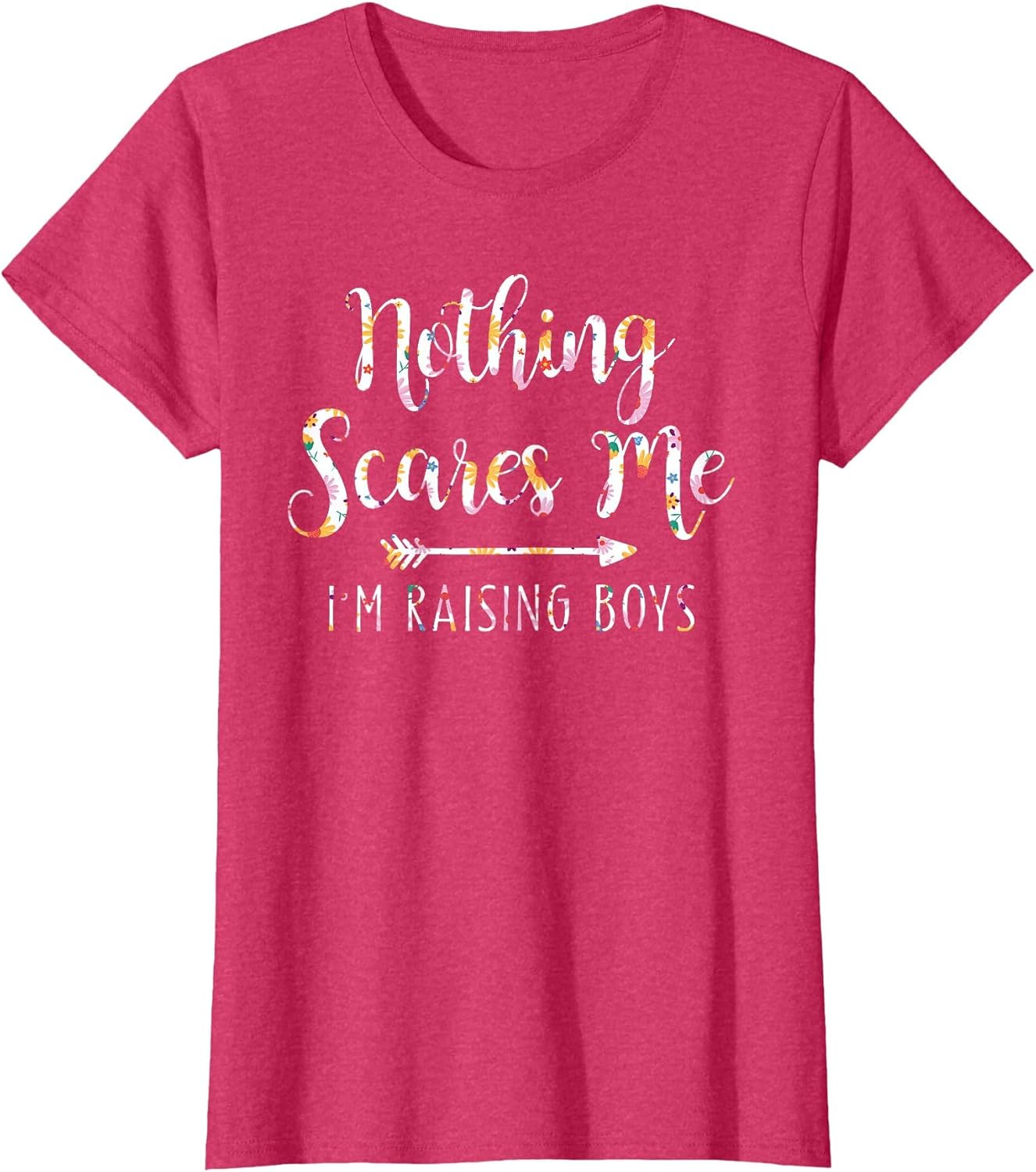 Nothing Scares Me I'm Raising Boys