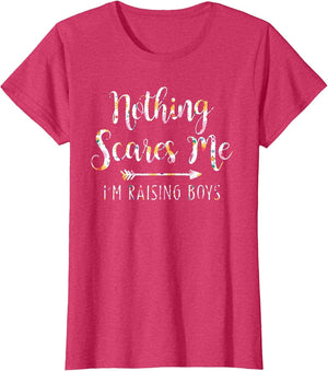 Nothing Scares Me I'm Raising Boys