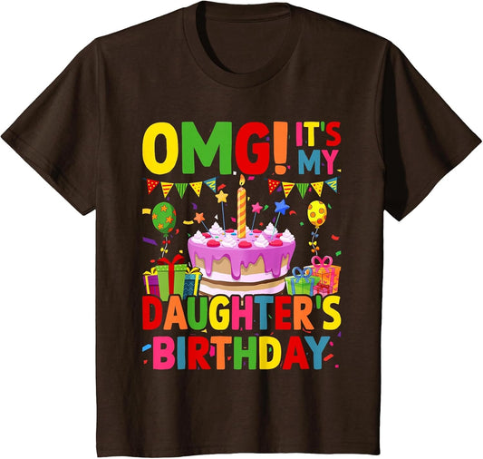 OMG It's My Daughter's Birthday Happy to Me You Daddy Mommy