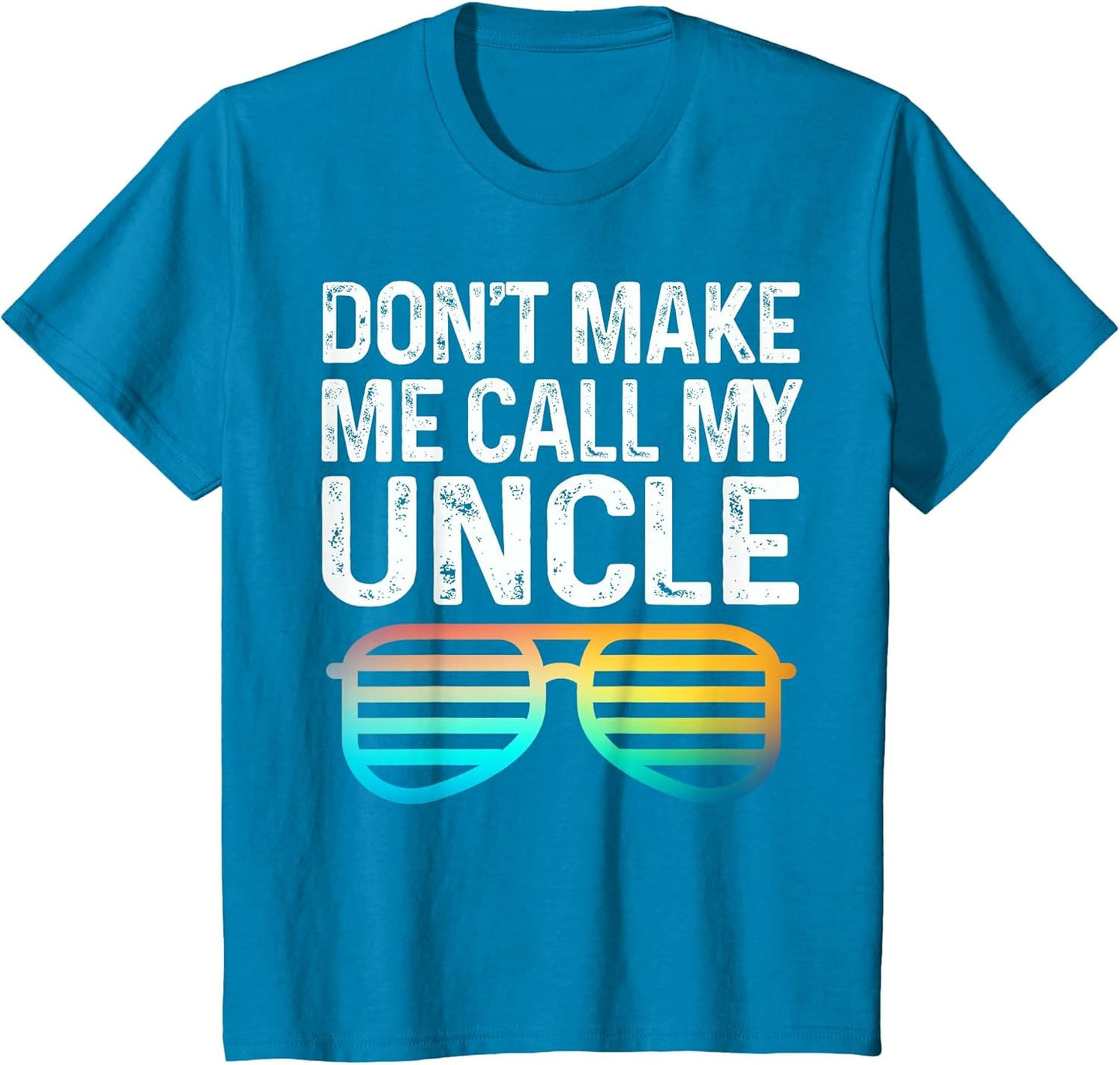 Don't Make Me Call My Uncle - Niece Nephew Infant Toddler