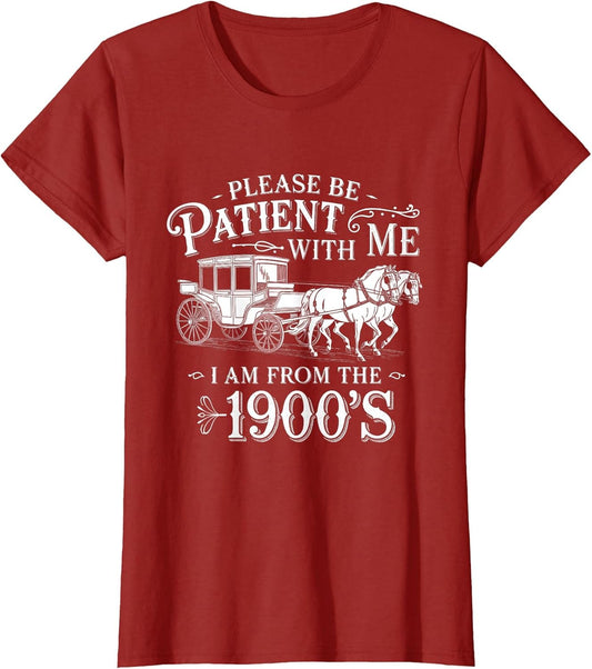 Please Be Patient with Me I Am from The 1900's Funny Vintage