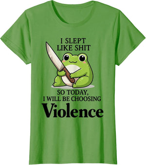 Frog I Slept Like Shit So Today I Will Be Choosing Violence