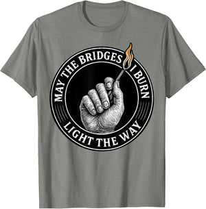 May The Bridges I Burn Light The Way Motivational Quote