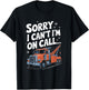 Towing Operator Tow Truck Driver, Sorry I Can’t I'm On Call…