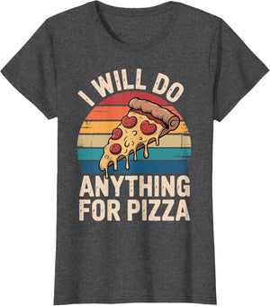I Will Do Anything for Pizza