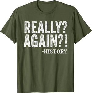 Really? Again? History Funny Saying History Teacher Vintage