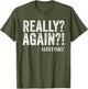 Really? Again? History Funny Saying History Teacher Vintage