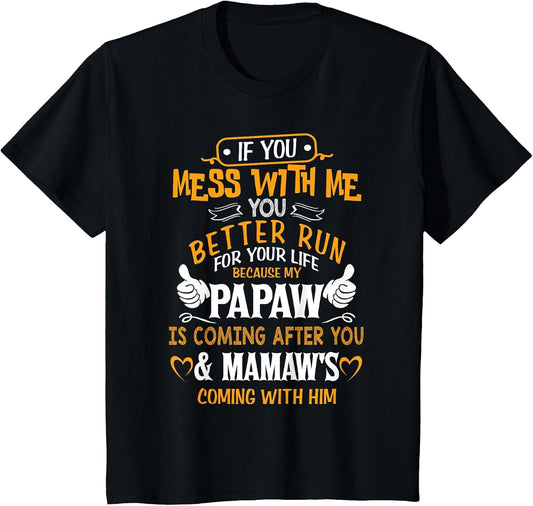 Funny If You Mess with Me My Papaw and Mamaw is Coming