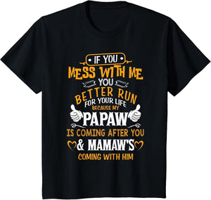 Funny If You Mess with Me My Papaw and Mamaw is Coming