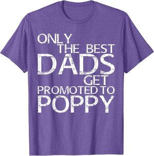 Only The Best Dads Get Promoted to Poppy Shirt Fathers Day