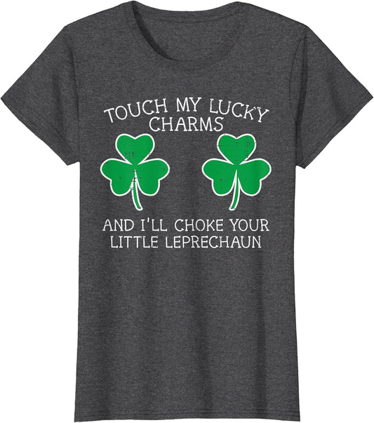St Patricks Day Touch My Lucky Charm Fun Saint Paddys Women