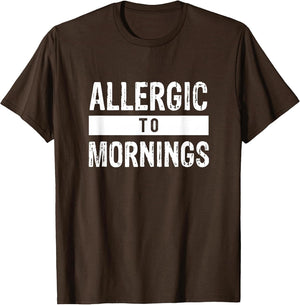 Allergic to Mornings Sarcastic Humor