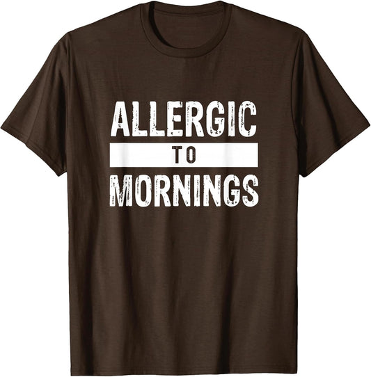 Allergic to Mornings Sarcastic Humor