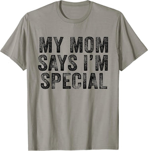 Funny My Mom Says I'm Special for Sons and Daughters
