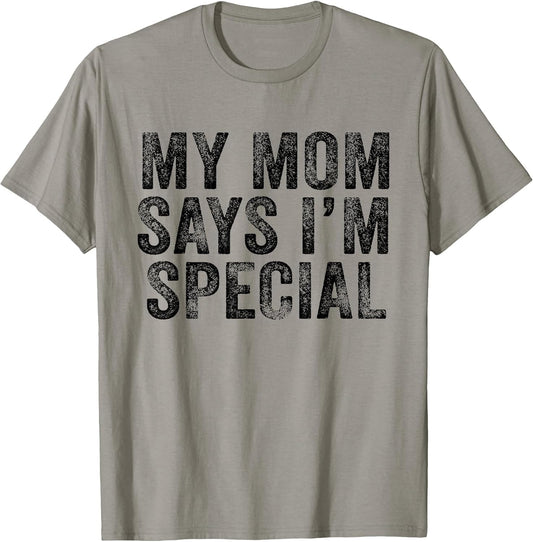 Funny My Mom Says I'm Special for Sons and Daughters