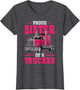Proud Sister of A Trucker - Big Rig Truck Driver's Sister
