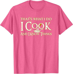That's What I Do I Cook and I Know Things
