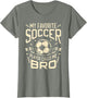 My Favorite Soccer Player Calls Me Bro Soccer Brother Funny