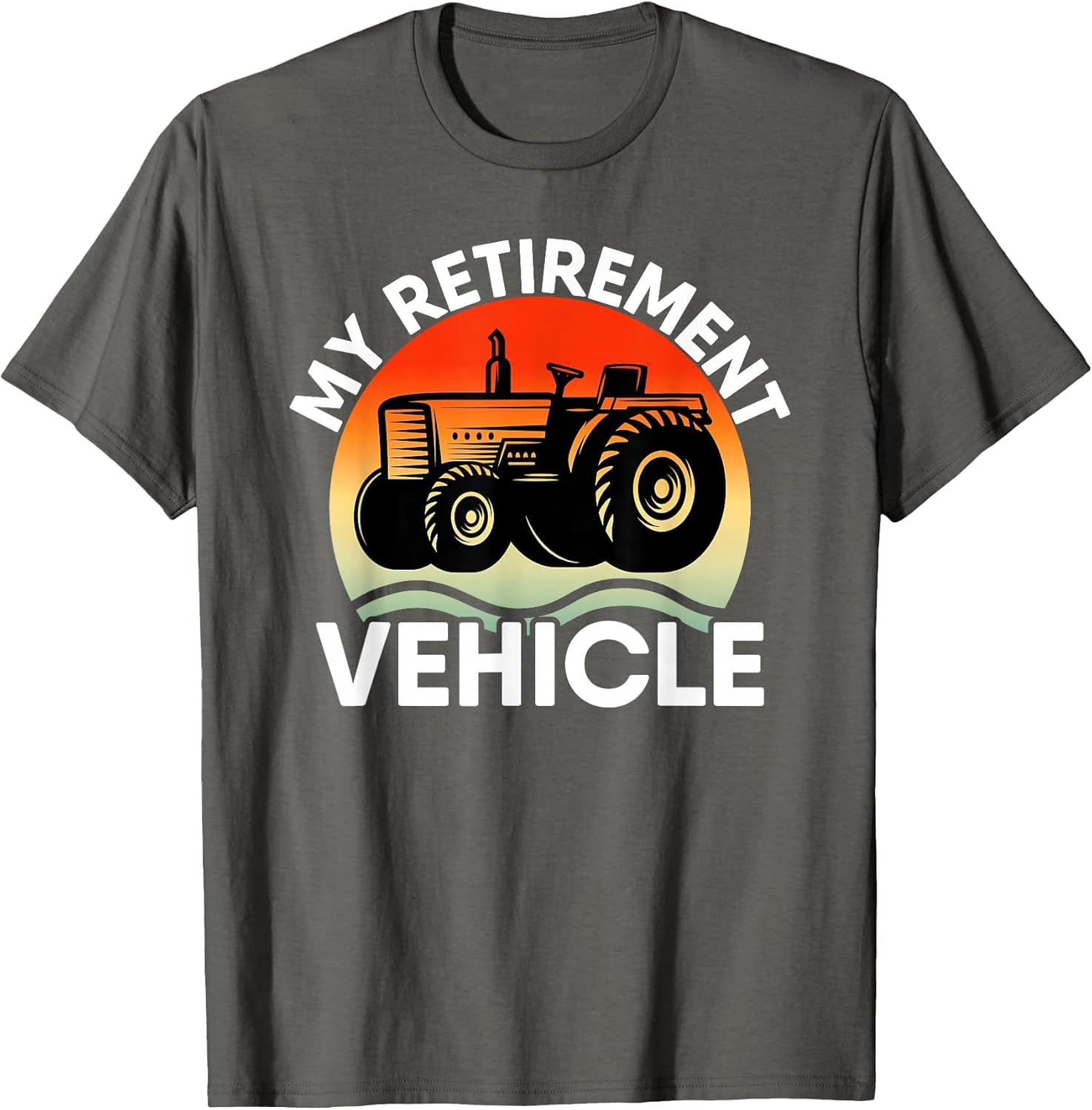 Tractor Farmer Vacation My Retirement Vehicle Retired Dad