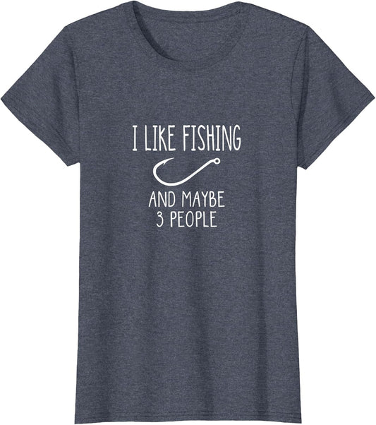 I Like Fishing and Maybe 3 People Fishing Gear