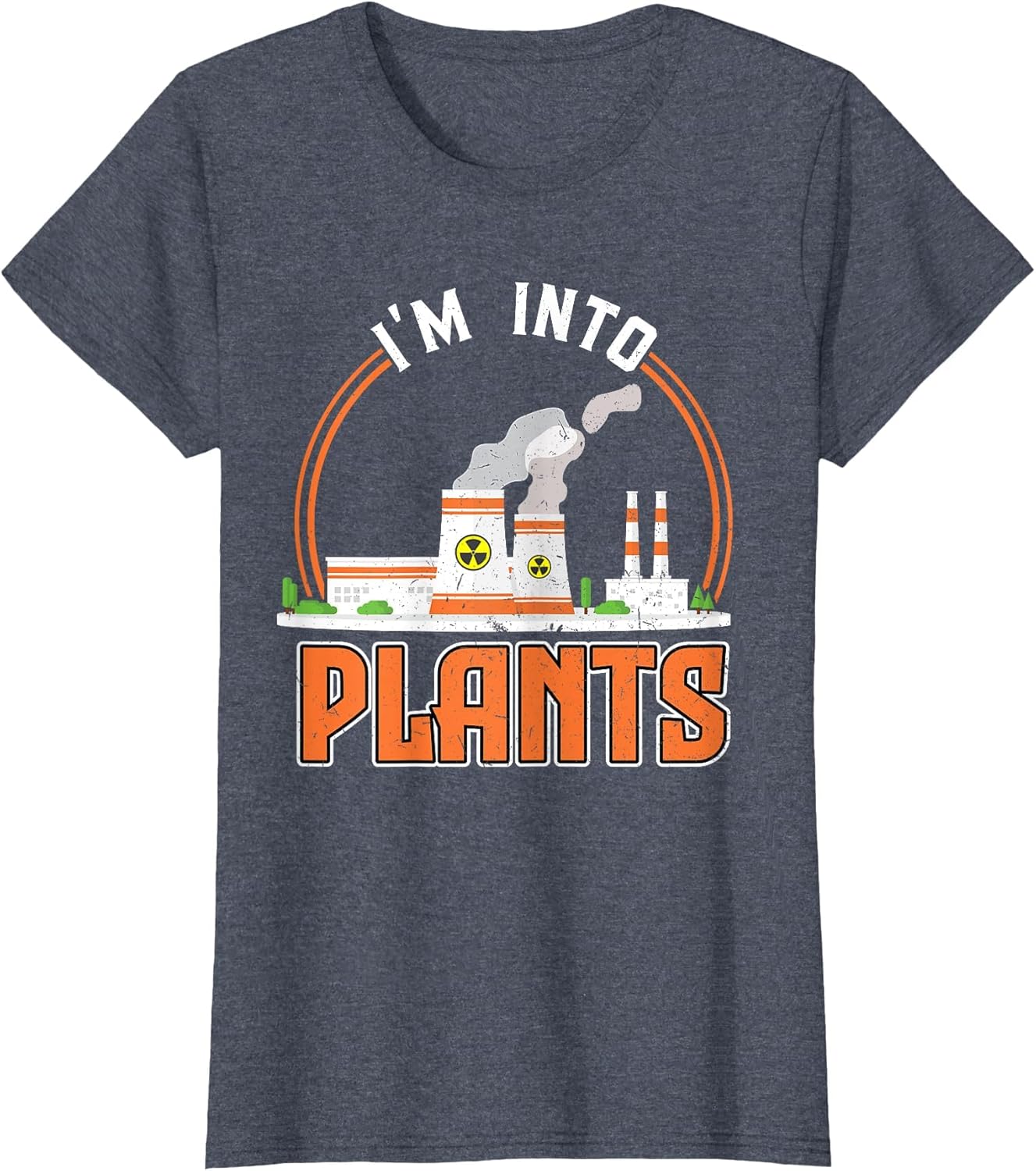 I'm Into Plants - Nuclear Engineering
