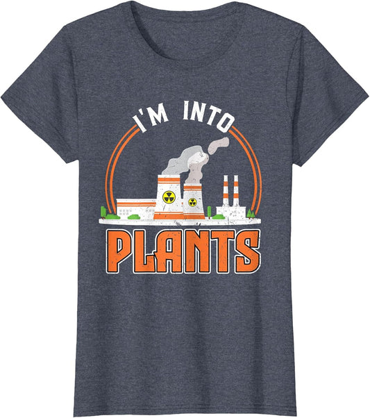 I'm Into Plants - Nuclear Engineering
