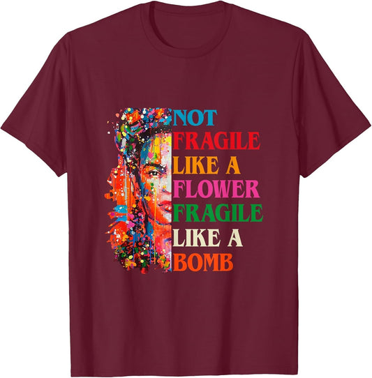 Women Not Fragile Like A Flower Fragile Like A Bomb