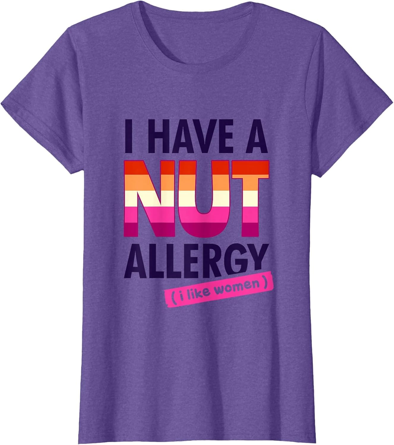 Women's Funny Lesbian I Have a Nut Allergy Lesbian