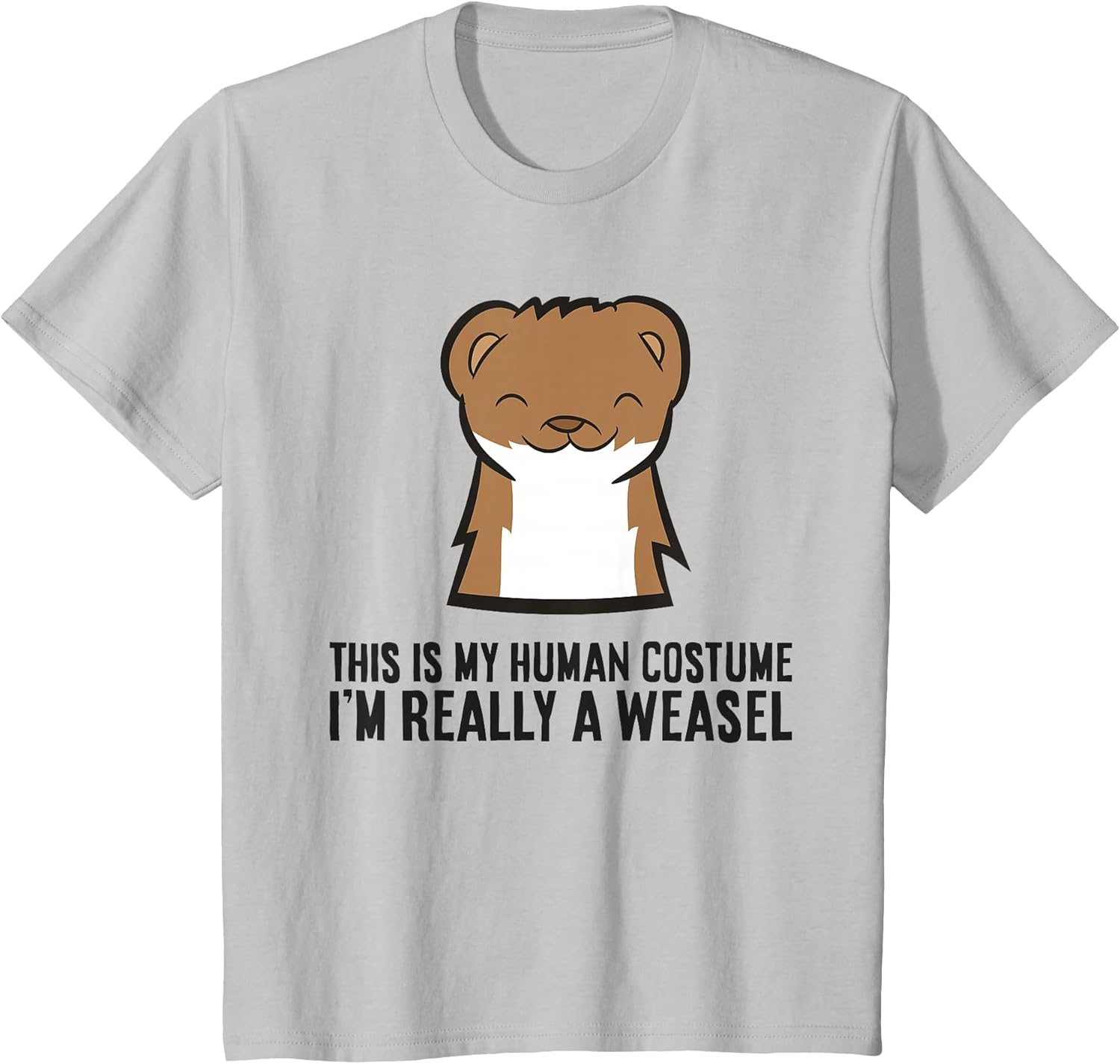 This is My Human Costume I'm Really A Weasel