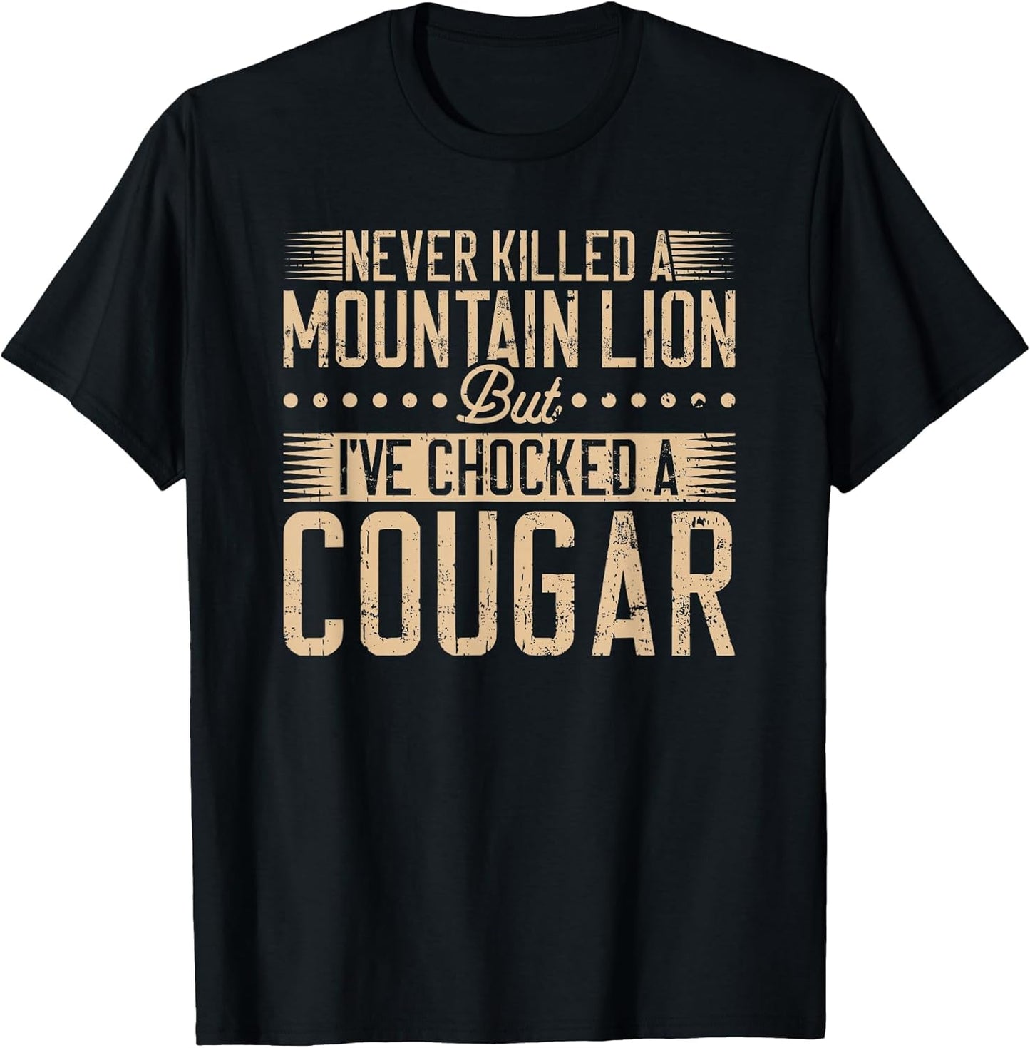 Never Killed a Mountain Lion but I've chocked a Cougar