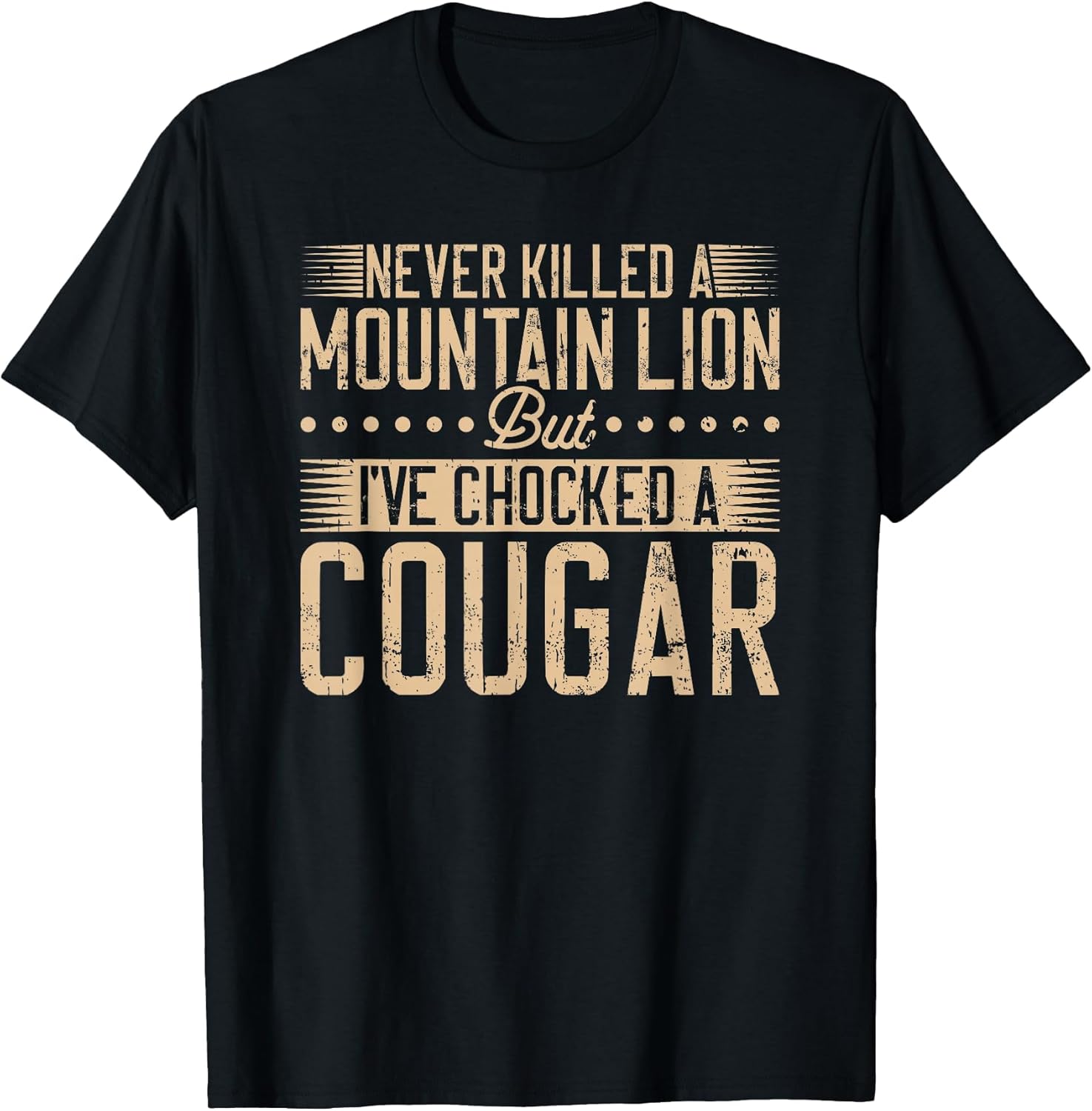 Never Killed a Mountain Lion but I've chocked a Cougar