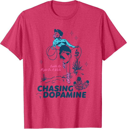 Saddle Up Might Be A While Chasing Dopamine Funny Cowgirl