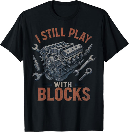 I Still Play with Blocks, Funny Car Mechanic Engineers