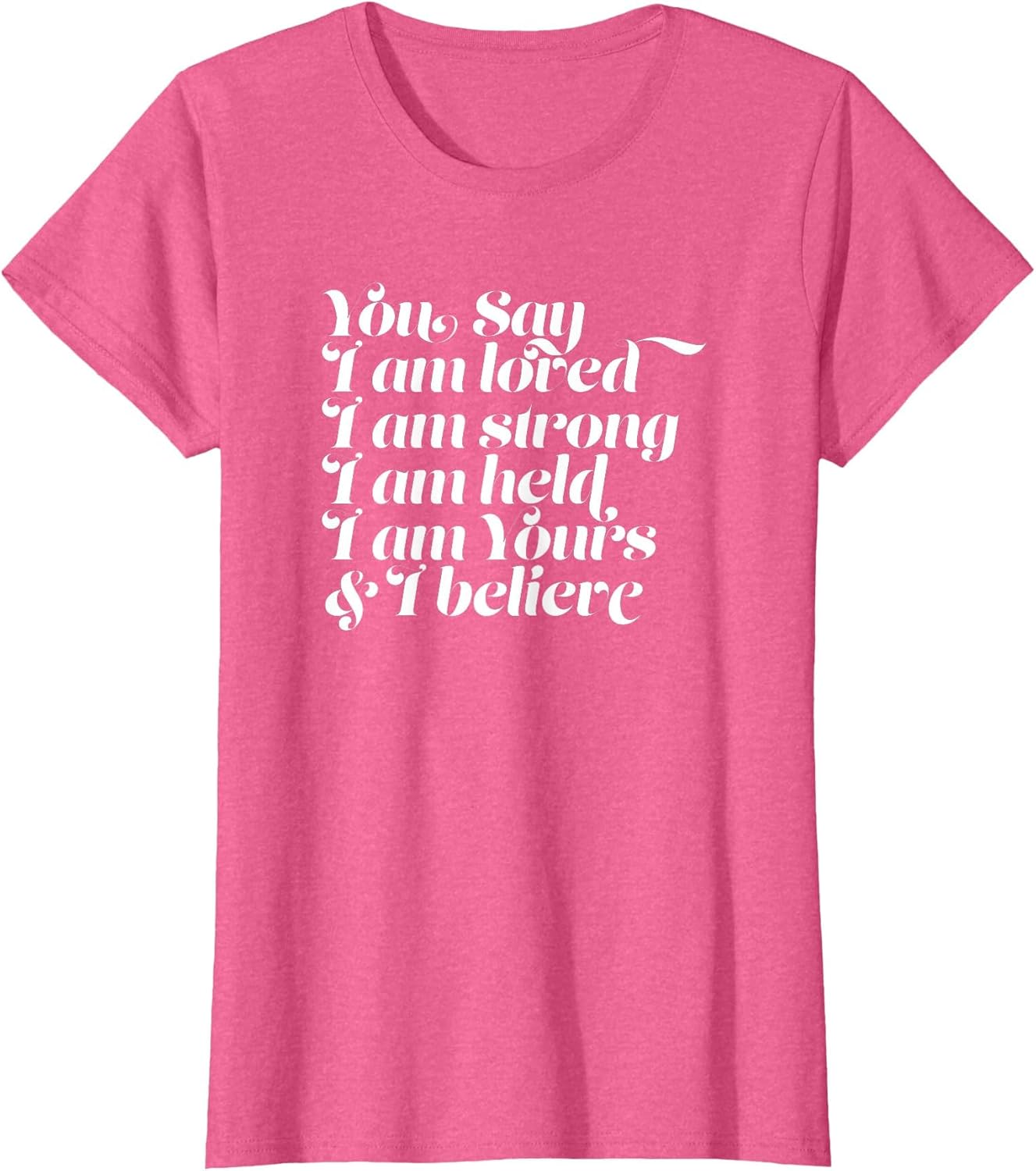 You Say I am Loved Strong Held Yours