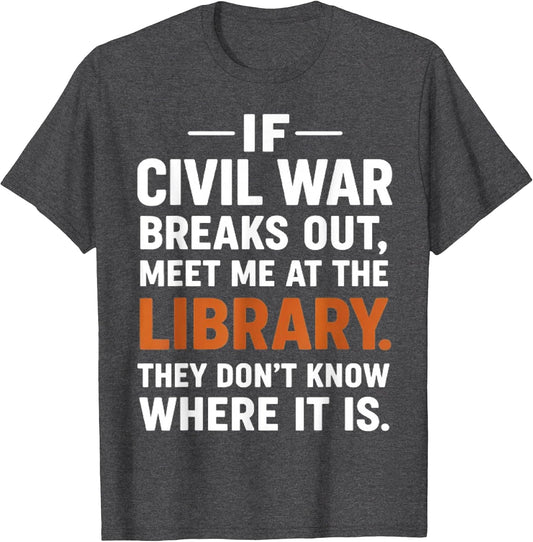 If Civil War Breaks Out Meet Me at The Library Reading Humor