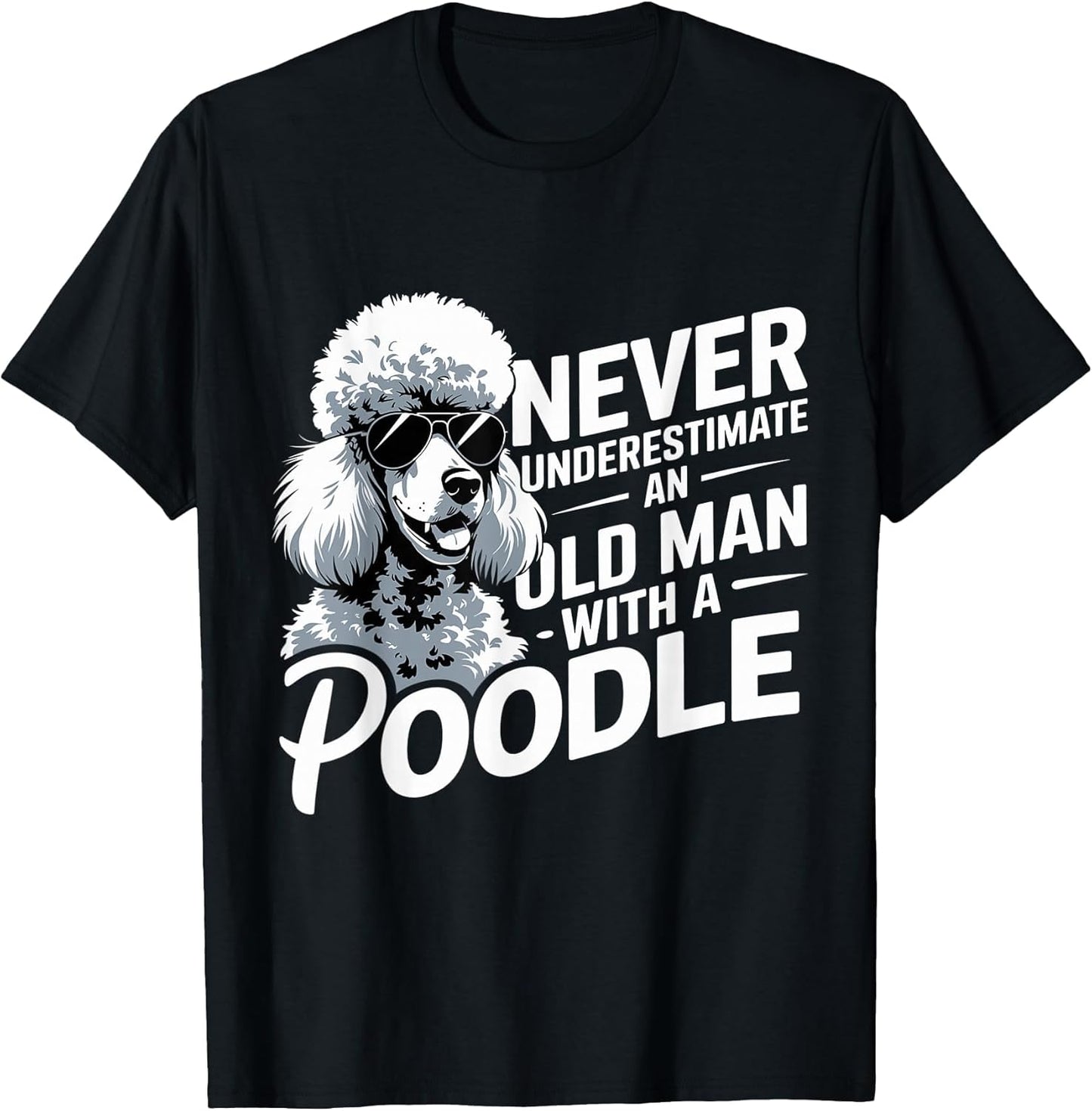 Cool Never Underestimate an Old Man with A Poodle