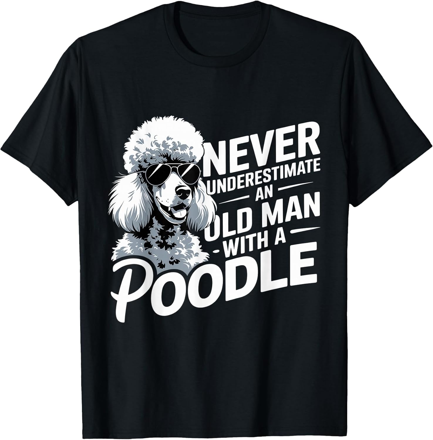 Cool Never Underestimate an Old Man with A Poodle