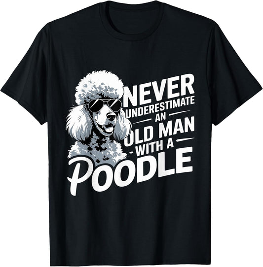 Cool Never Underestimate an Old Man with A Poodle