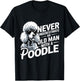 Cool Never Underestimate an Old Man with A Poodle