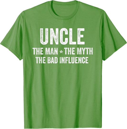 Uncle The Man The Myth The Bad Influence Funny Uncle