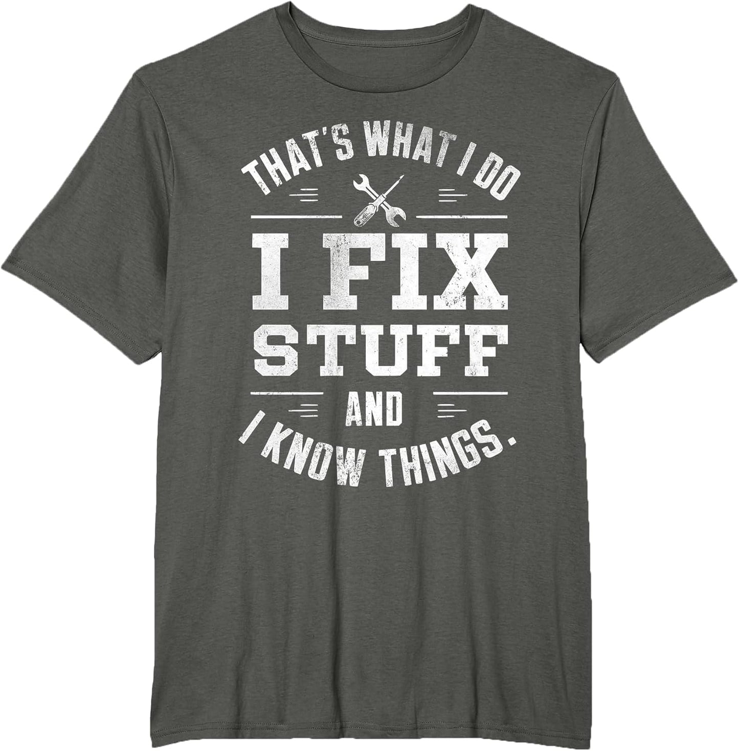 That's What I Do I Fix Stuff and I Know Things Father's Day
