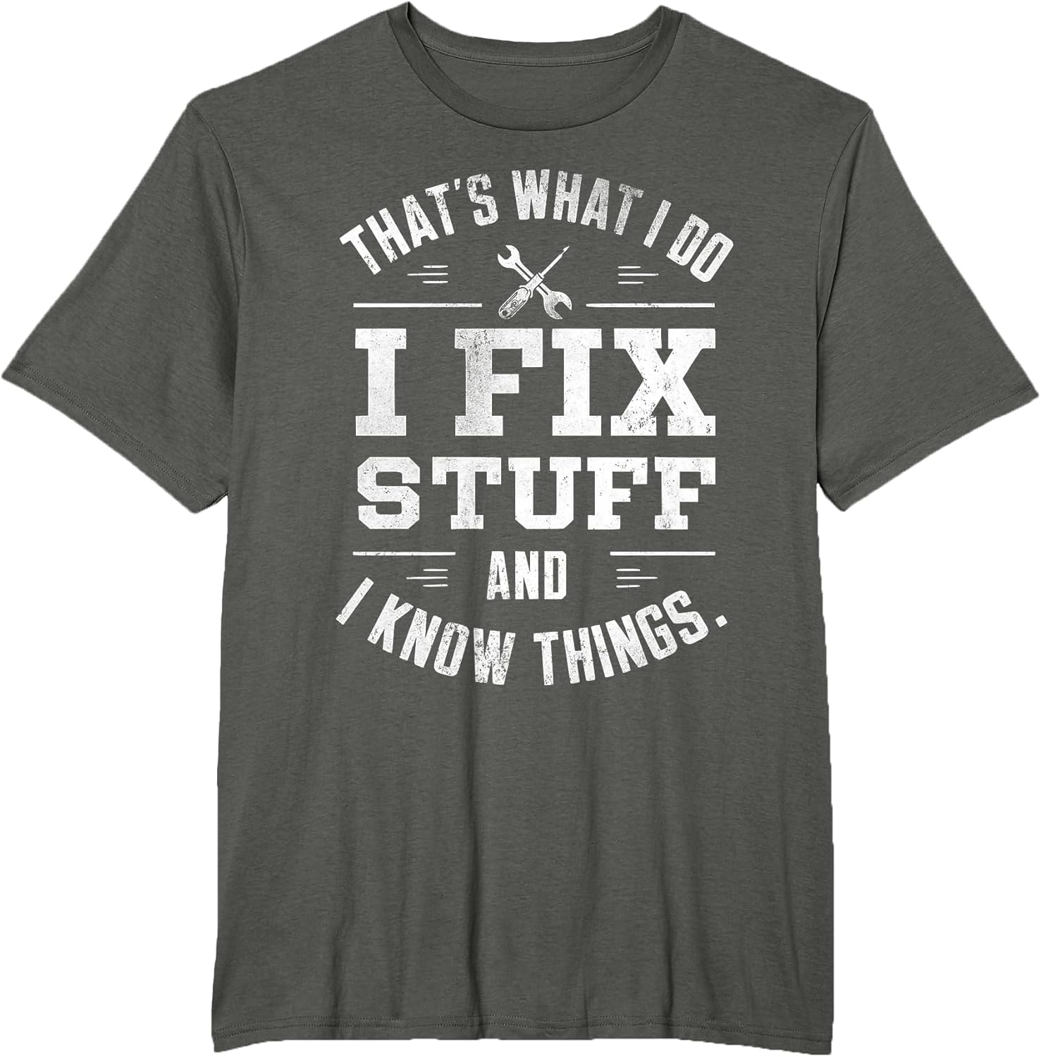 That's What I Do I Fix Stuff and I Know Things Father's Day