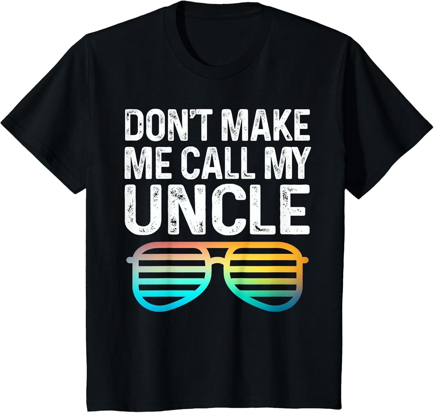Don't Make Me Call My Uncle - Niece Nephew Infant Toddler