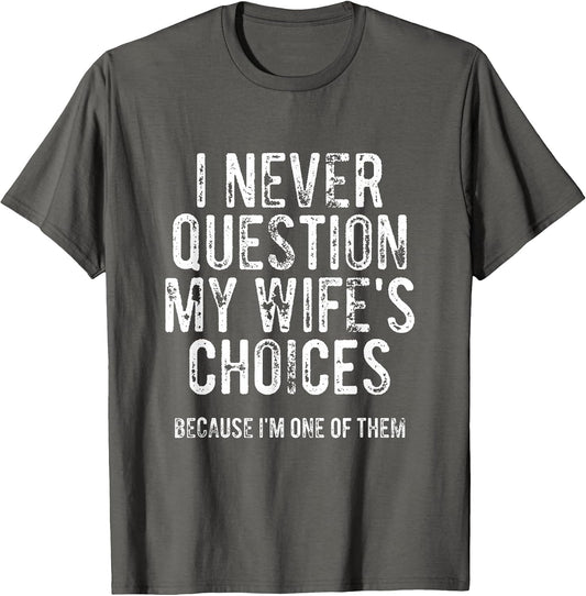 I Never Question My Wife's Choices Because I'm One of Them