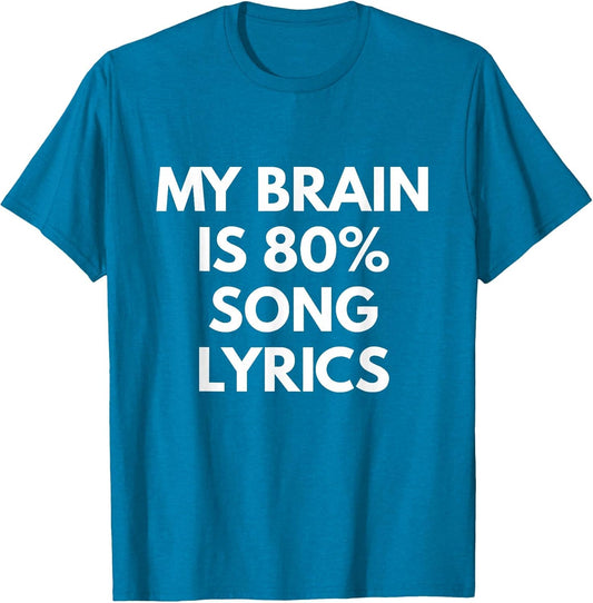 My Brain is 80% Song Lyrics - Funny Music Life Shirt