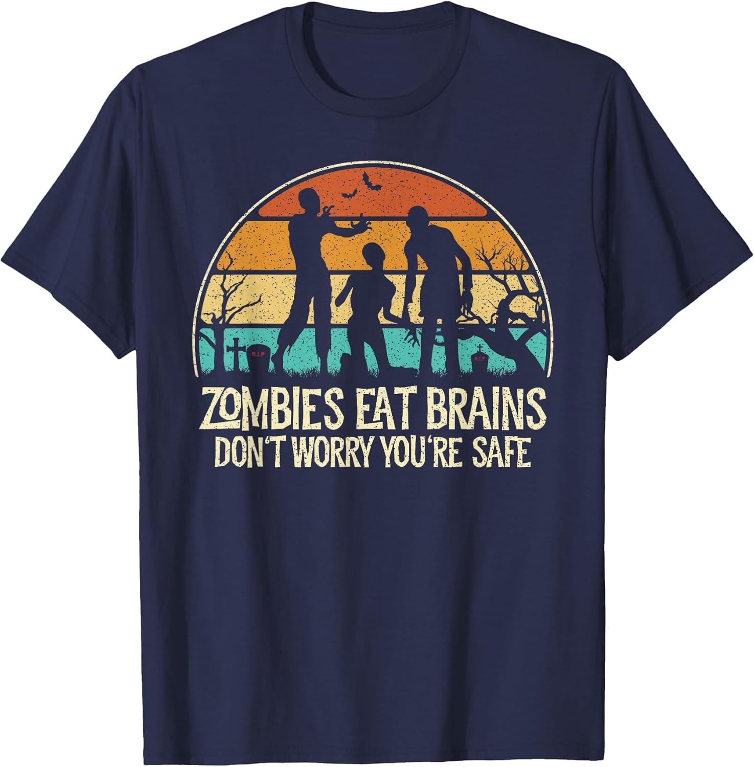 Zombies Eat Brains Don't Worry You're Safe - Retro Halloween