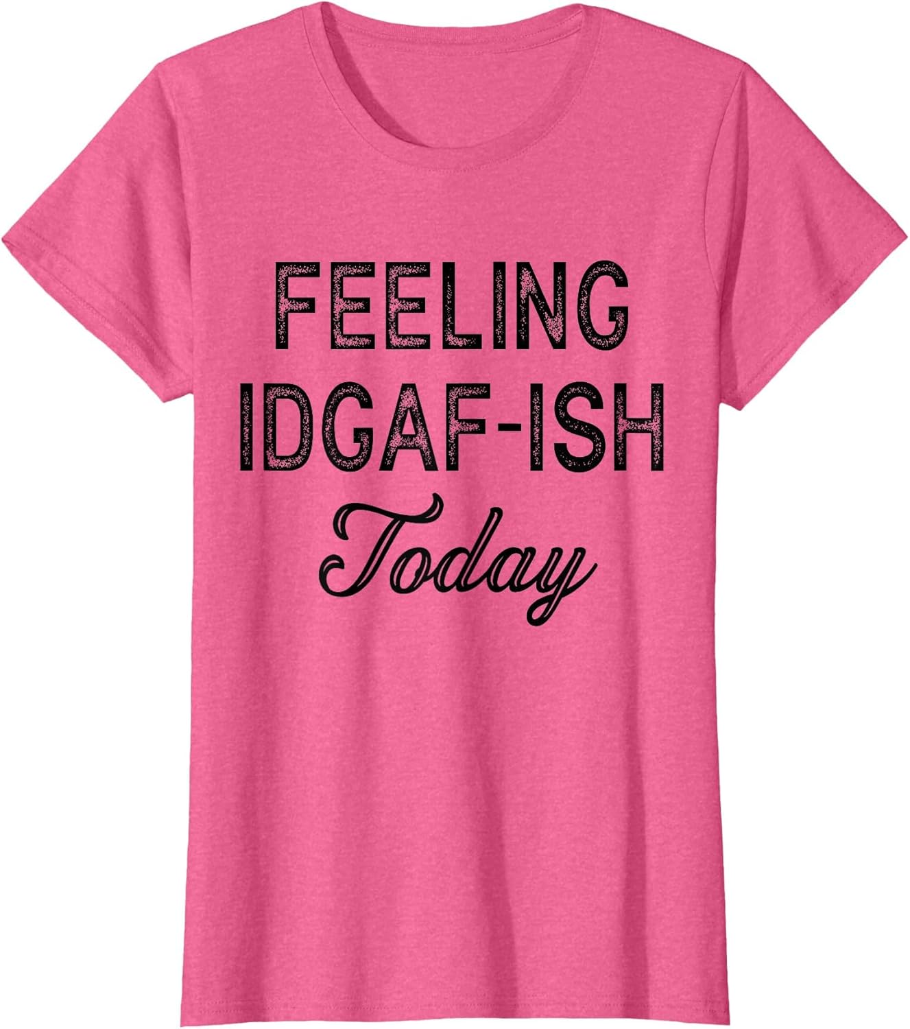 Funny Rude Anti Social Sarcastic Feeling IDGAF-ISH Today