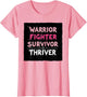 Breast Cancer Awareness Warrior Fighter Survivor Thriver
