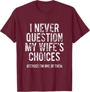 I Never Question My Wife's Choices Because I'm One of Them